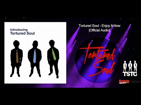 Tortured Soul - Enjoy It Now [Official Audio]