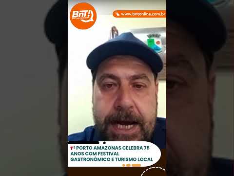 📢 Porto Amazonas celebra 78 anos com Festival Gastronômico e turismo local.