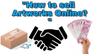 How to Sell Your "Artworks || Drawings || Paintings"....  Online