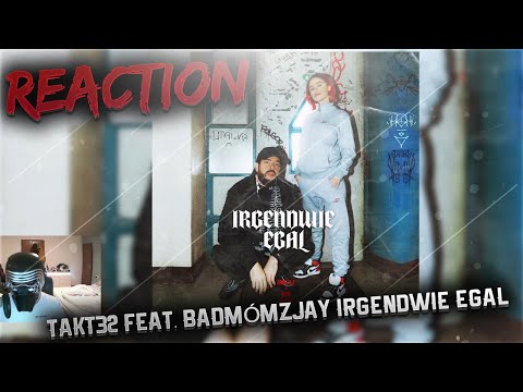TAKT32 FEAT. BADMÓMZJAY - IRGENDWIE EGAL (prod. by Jumpa) (AUDIO) | ARROGANT UND GEIL!  | REACTION