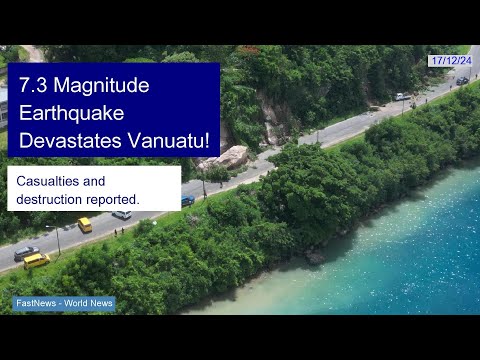 Devastating 7.3 Magnitude Earthquake Strikes Vanuatu, Casualties Reported