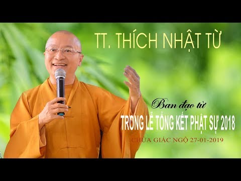 TT. Thích Nhật Từ ban đạo từ trong lễ tổng kết Phật sự 2018 tại chùa Giác Ngộ 27-01-2019 