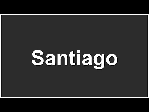 Santiago Pronunciation | Santiago Meaning | How to Pronounce Santiago Correctly