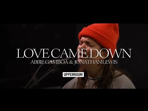 Love Came Down - Abbie Gamboa & Jonathan Lewis l UPPERROOM Prayer Set