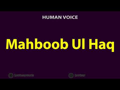 How To Pronounce Mahboob Ul Haq