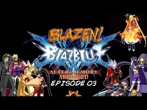 Blazen! ~ BB:AM Abridged - Episode 03