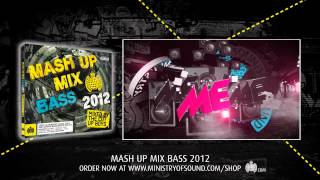 The Mash Up Mix Bass 2012 Minimix (Ministry of Sound UK) OUT MONDAY!