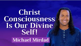 Christ Consciousness is Our Divine Self!