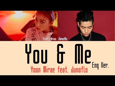 Yoon Mirae - You & Me feat. Junoflo (Eng Ver.) [Lyrics]