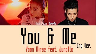 Yoon Mirae - You & Me feat. Junoflo (Eng Ver.) [Lyrics]