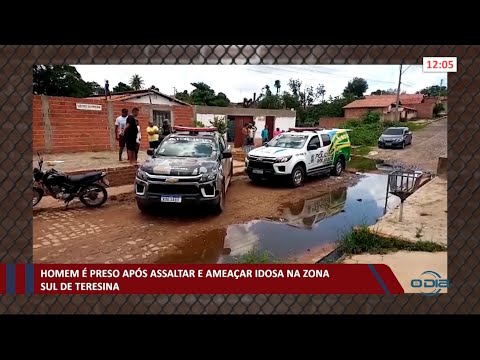 Homem é preso após assaltar e ameaçar idosa na zona sul de Teresina 19 03 2021