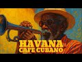 HAVANA Café Cubano Buenavista Social Club Cuban Background Music