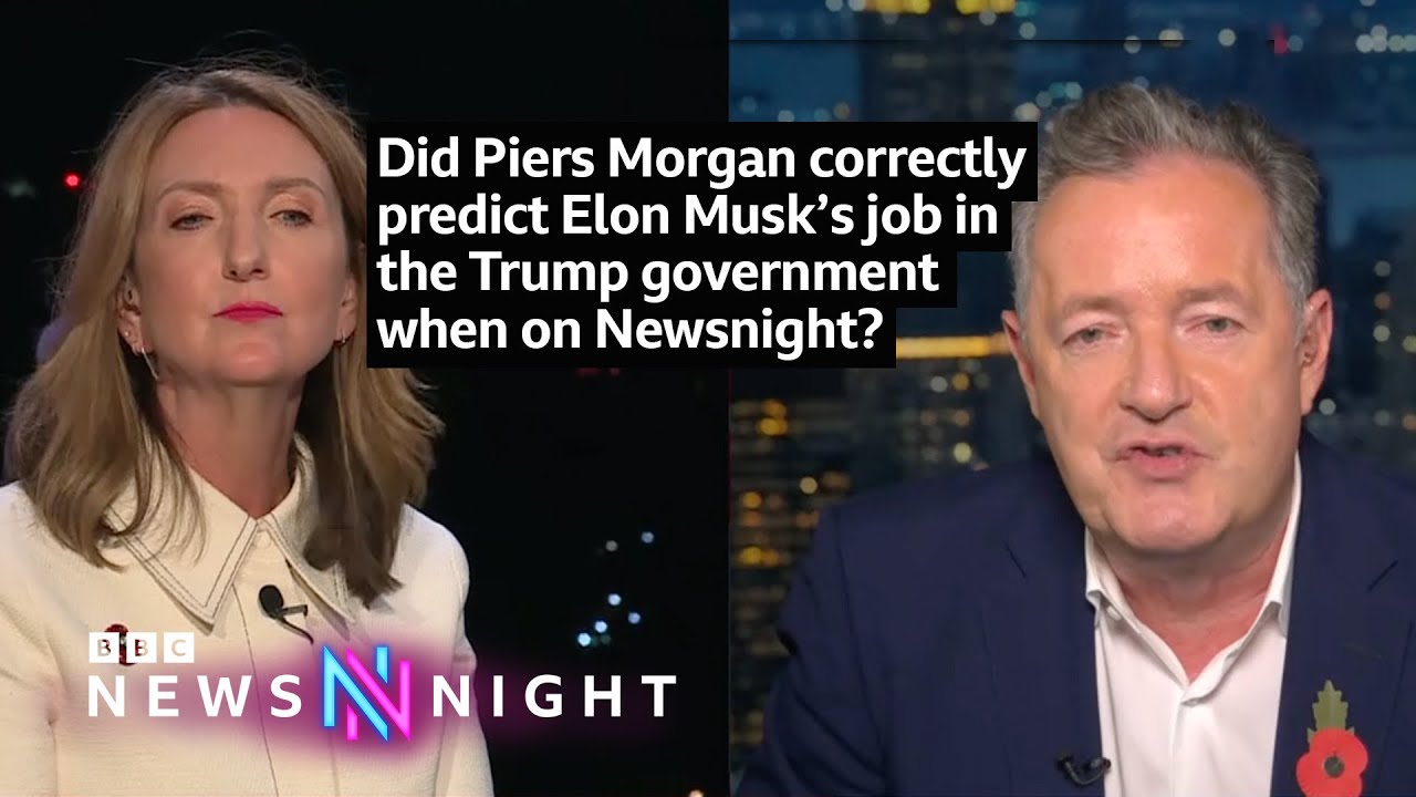 Did Piers Morgan correctly predict Elon Musk's job in the Trump government when on Newsnight?