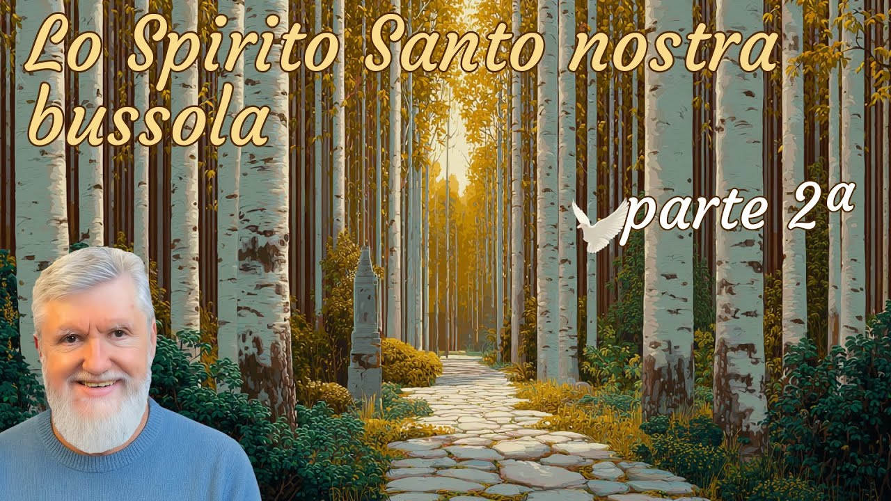 Lo Spirito Santo nostra bussola - parte 2ª