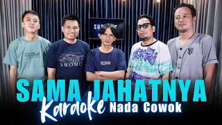 Download lagu KARAOKE SAMA JAHATNYA - NADA COWOK mp3