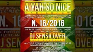 DJ Sensilover - A Yah So Nice Radioshow #16_16 (Reggae, Dancehall RadioShow 2016)