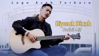 Download lagu Lagu Aceh Terbaru - Fadhil Mjf - Riyeuk Bicah mp3 Download lagu Lagu Aceh Terbaru - Fadhil Mjf - Riyeuk Bicah mp3