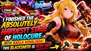 🔥⚒️ I BEAT THE HARDEST STAGE IN HOLOCURE WITH KAELA KOVALSKIA ⚒️! THIS BLACKSMITH IS INSANE!! 🔨