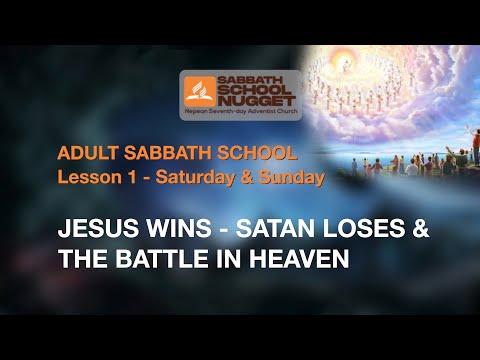 Lesson 1 - Sat.: Jesus Wins - Satan Loses. & Sun.: The Battle in Heaven.