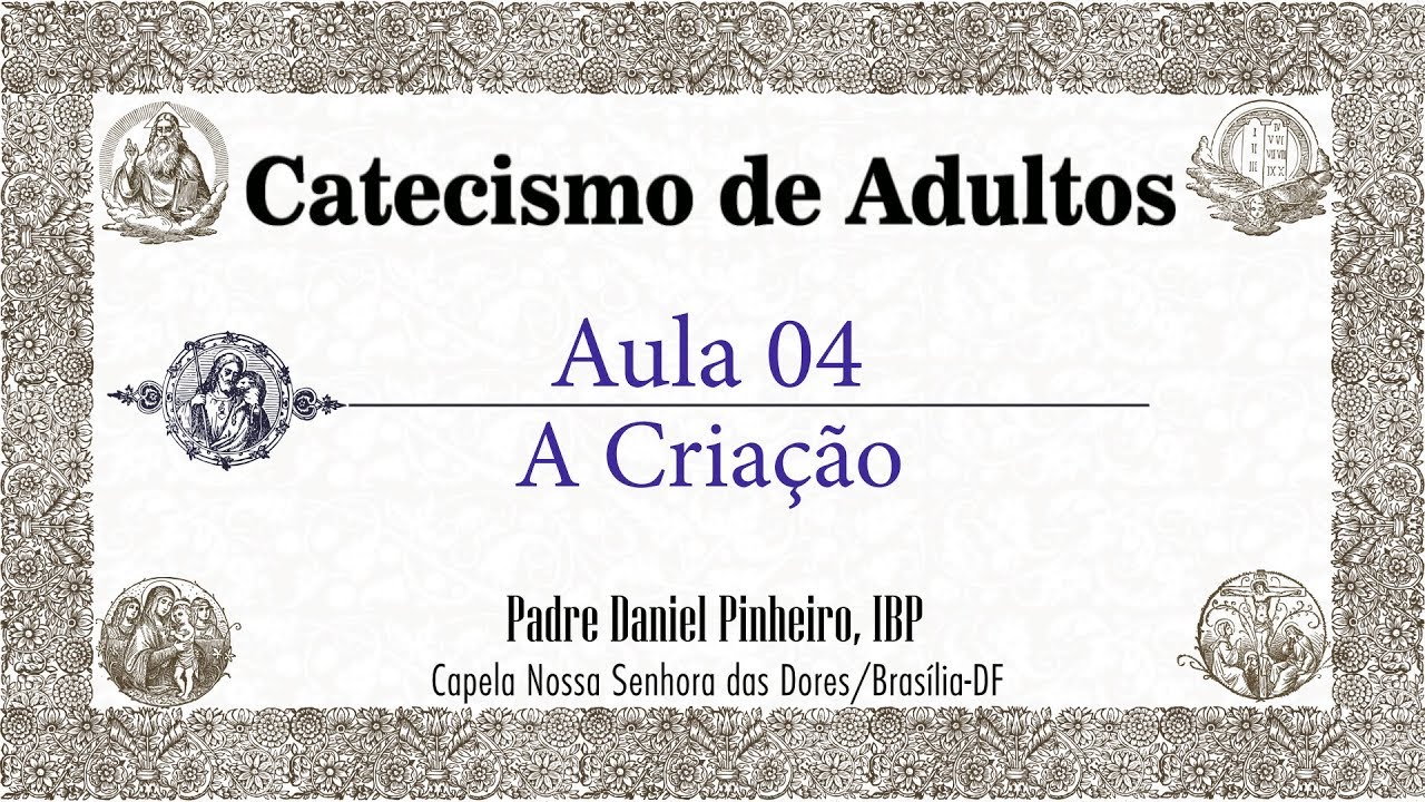 Catecismo de Adultos - Aula 04 - A Criação em geral e os anjos