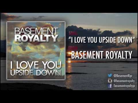 Basement Royalty - I Love You Upside Down