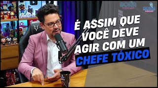 O que fazer quando seu chefe é tóxico? | David Braga, headhunter
