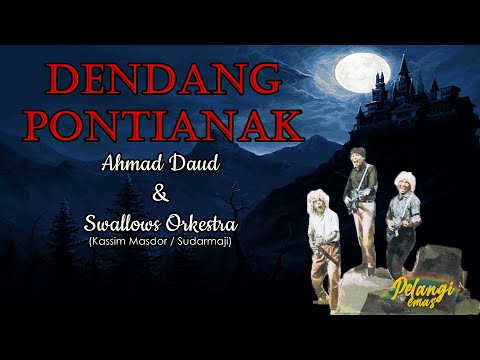 Dendang Pontianak  - AHMAD DAUD & SWALLOWS OKESTRA