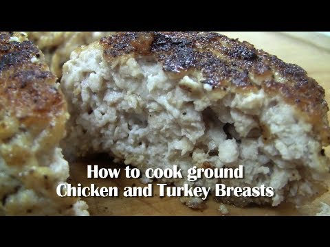 How to cook Ground Chicken and Turkey Breasts