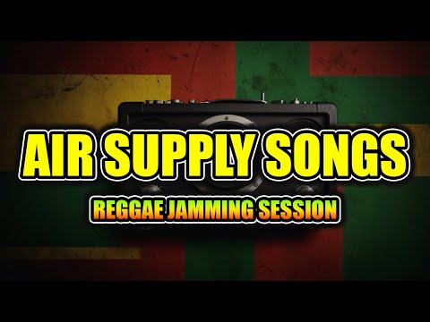🎶 Air Supply Greatest Hits | REGGAE JAMMING SESSION | Sweet Love Songs 2026