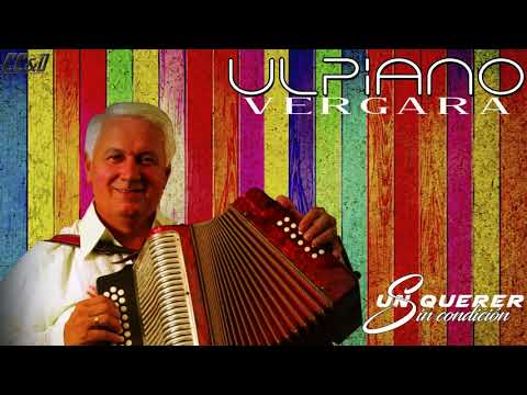 ULPIANO VERGARA - UN QUERER SIN CONDICION [EN VIVO]