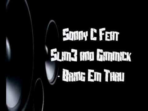 Sonny C feat Slim3 and Gimmick - Bring Em Thru