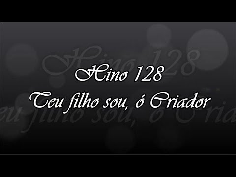 CCB Hino 128 - Teu filho sou, ó Criador