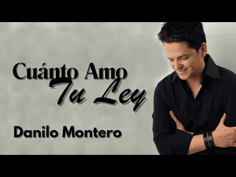 Cuanto Amo Tu Ley - Danilo Montero