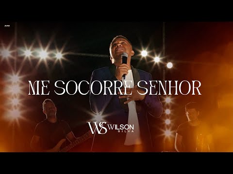 Wilson Silva - ME SOCORRE SENHOR ( Clipe Oficial )
