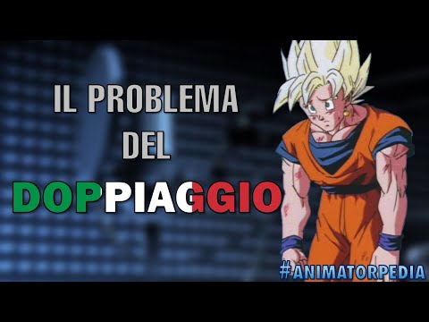 IL PROBLEMA DEL DOPPIAGGIO ITALIANO (anche di Dragon Ball)