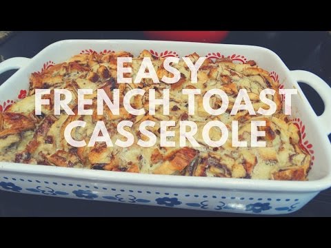 Beginner Friendly Easy French Toast Casserole to feed a large family | quick recipe