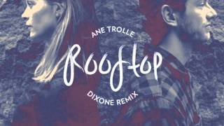 Ane Trolle - Rooftop(Dixone remix)