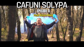 CAFUNI SOLYPA Episode 4 (Feat Bison Bleu)