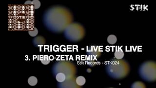 Trigger - Live Stik Live (Piero Zeta Remix)