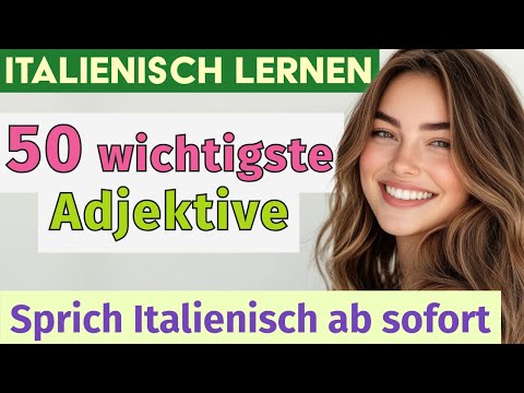 Italian for beginners: 50 important adjectives with examples. Listen and speak along!