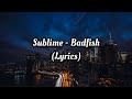 Sublime - Badfish (Lyrics)