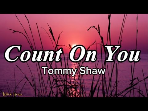Tommy Shaw - Count On You (Lyrics Video)
