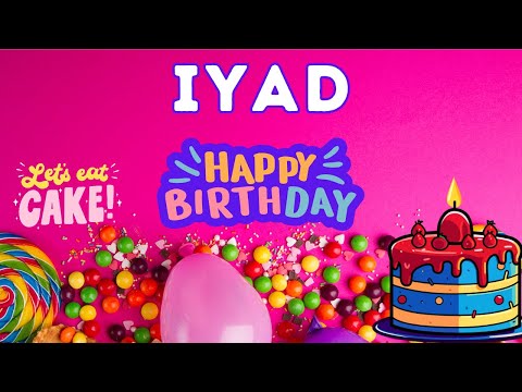 Happy Birthday Iyad, Birthday of Iyad, Best Birthday Wishes, hbd