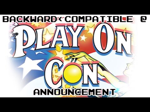 Backward Compatible at Play On Con 2015 Announcement!!!