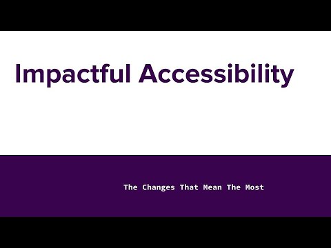 Image thumbnail for talk Impactful Accessibility: The Changes that Mean the Most