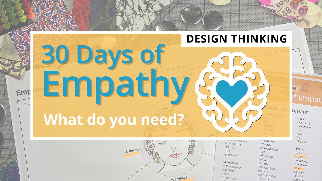 30 Days of Empathy | What do you need? | Design Thinking