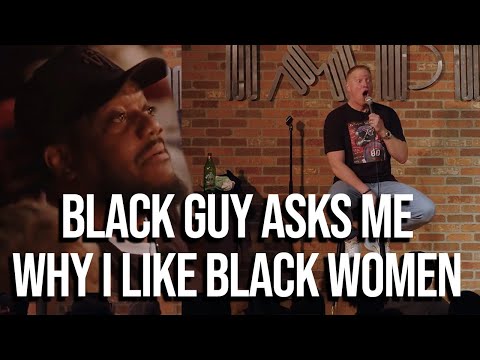 Black Guy Asks Me Why I like Black Women | Gary Owen