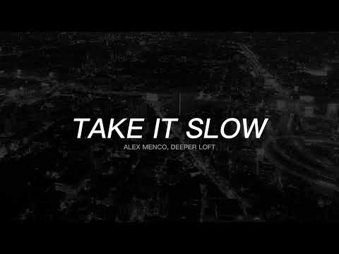 Alex Menco, Deeper Loft - Take It Slow