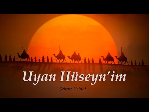 Uyan Hüseynim - Şehruz Hebibi - Azeri Sinezen Mersiye