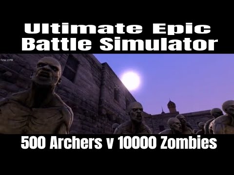 Ultimate Epic Battle Simulator - 500 Archers-v-10000 Zombies!